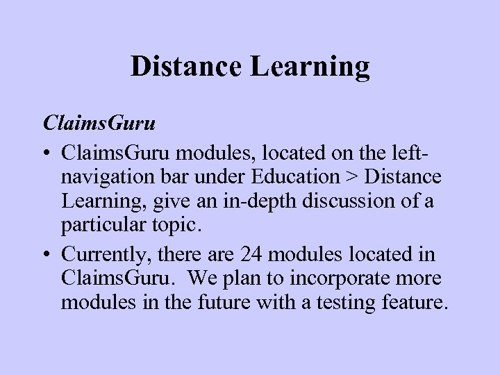 Distance Learning Claims. Guru • Claims. Guru modules, located on the leftnavigation bar under