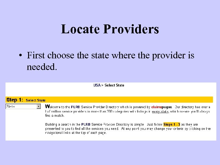 Locate Providers • First choose the state where the provider is needed. 
