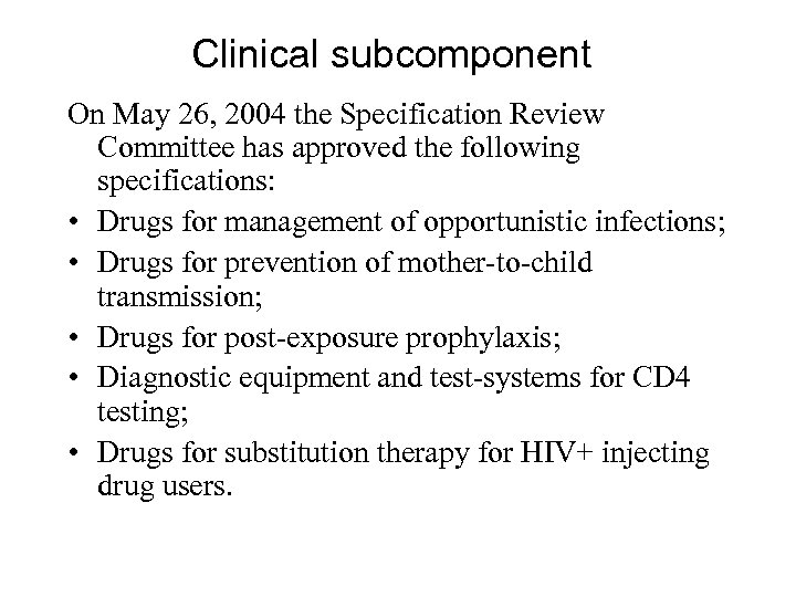 Clinical subcomponent On May 26, 2004 the Specification Review Committee has approved the following