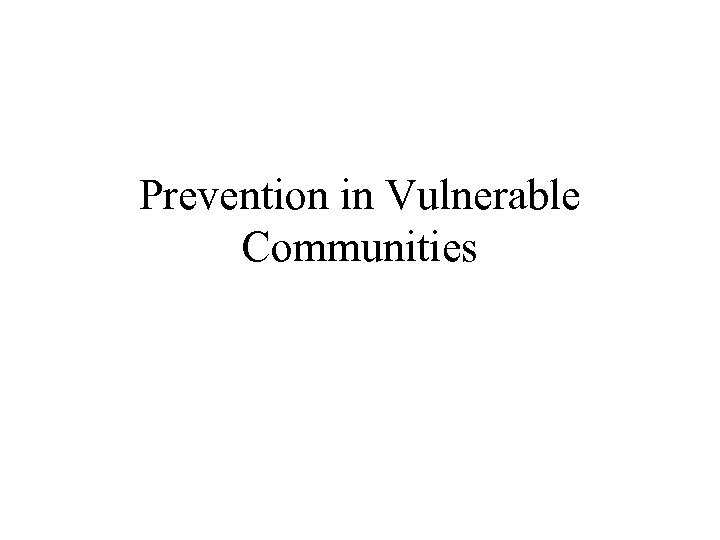 Prevention in Vulnerable Communities 