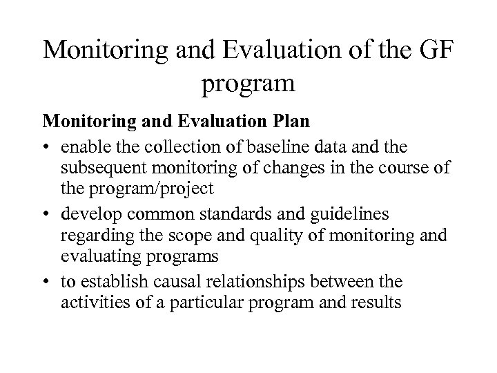 Monitoring and Evaluation of the GF program Monitoring and Evaluation Plan • enable the