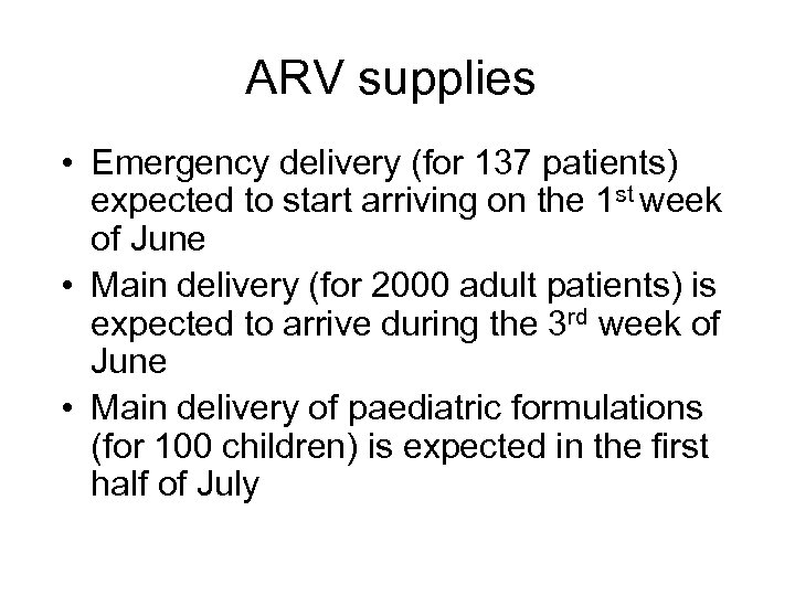 ARV supplies • Emergency delivery (for 137 patients) expected to start arriving on the