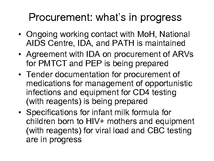 Procurement: what’s in progress • Ongoing working contact with Mo. H, National AIDS Centre,