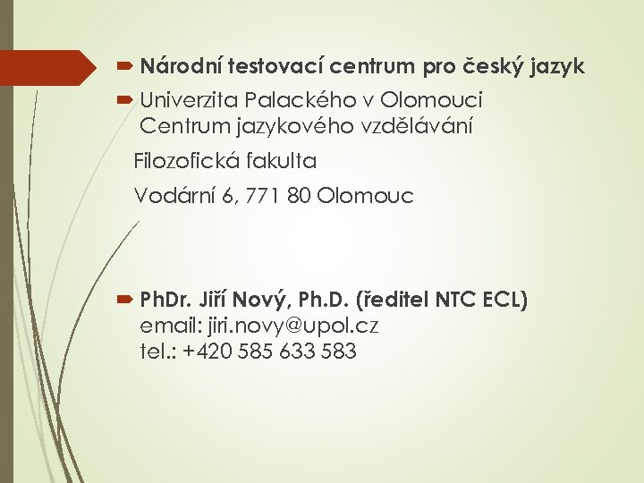  Národní testovací centrum pro český jazyk Univerzita Palackého v Olomouci Centrum jazykového vzdělávání