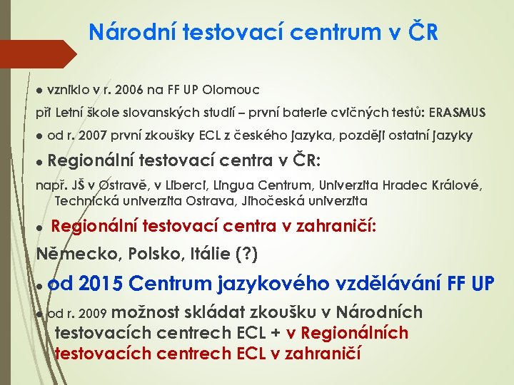 Národní testovací centrum v ČR ● vzniklo v r. 2006 na FF UP Olomouc