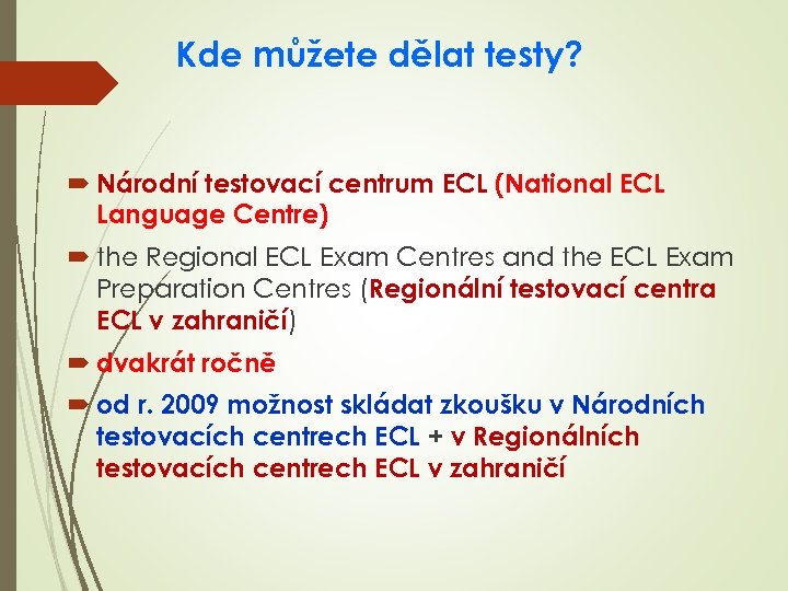 Kde můžete dělat testy? Národní testovací centrum ECL (National ECL Language Centre) the Regional