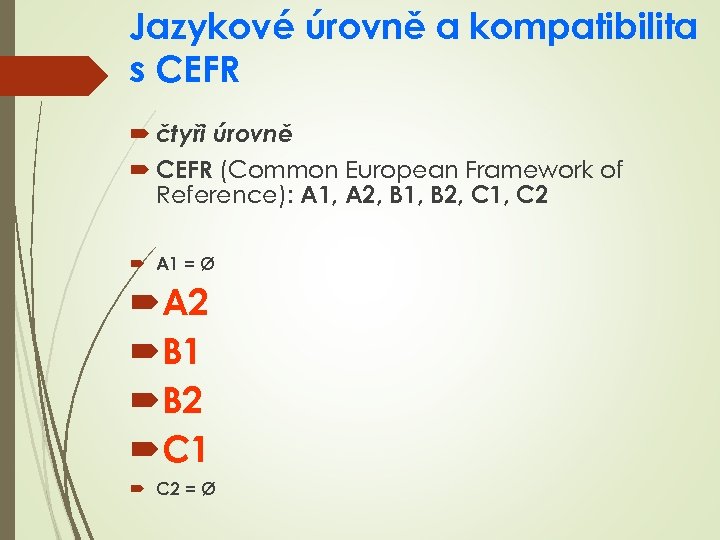 Jazykové úrovně a kompatibilita s CEFR čtyři úrovně CEFR (Common European Framework of Reference):