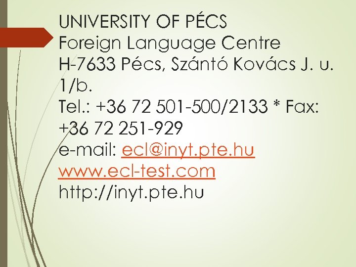 UNIVERSITY OF PÉCS Foreign Language Centre H-7633 Pécs, Szántó Kovács J. u. 1/b. Tel.