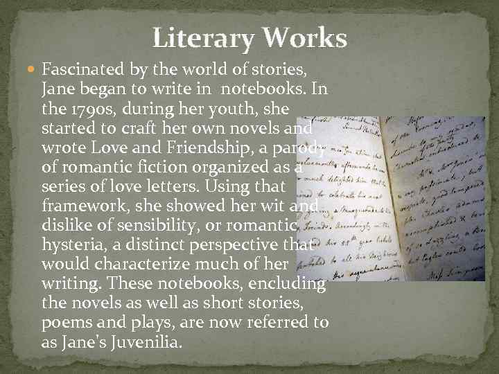 Literary Works Fascinated by the world of stories, Jane began to write in notebooks.