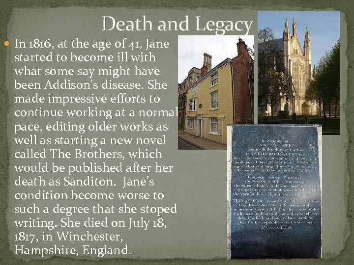 Death and Legacy In 1816, at the age of 41, Jane started to become