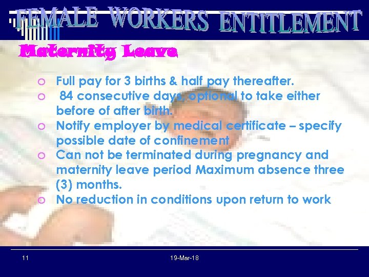 Maternity Leave o Full pay for 3 births & half pay thereafter. o 84