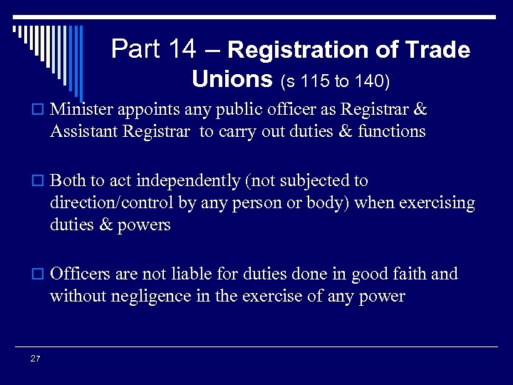 Part 14 – Registration of Trade Unions (s 115 to 140) o Minister appoints