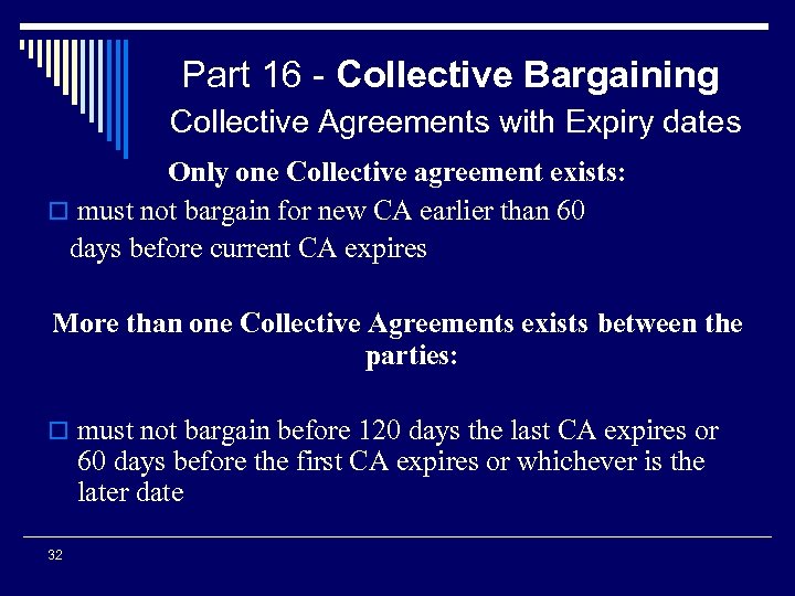 Part 16 - Collective Bargaining Collective Agreements with Expiry dates Only one Collective agreement