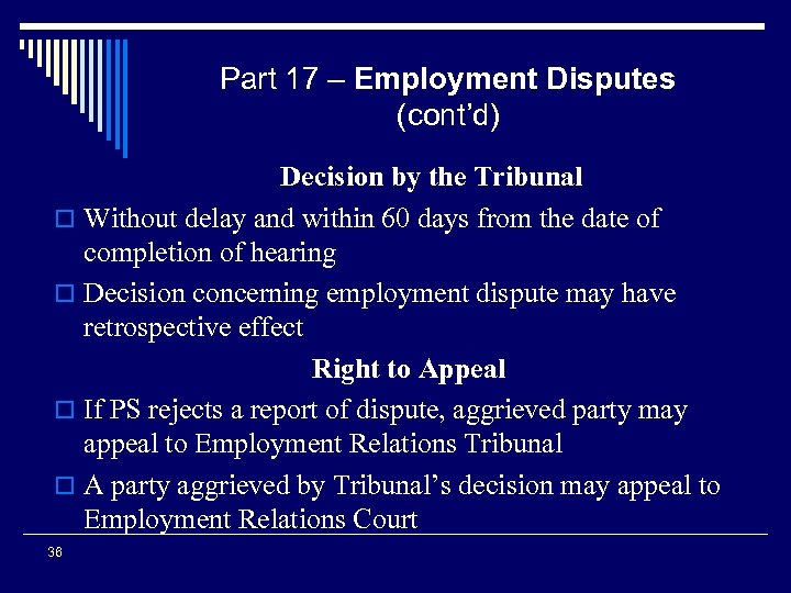 Part 17 – Employment Disputes (cont’d) Decision by the Tribunal o Without delay and
