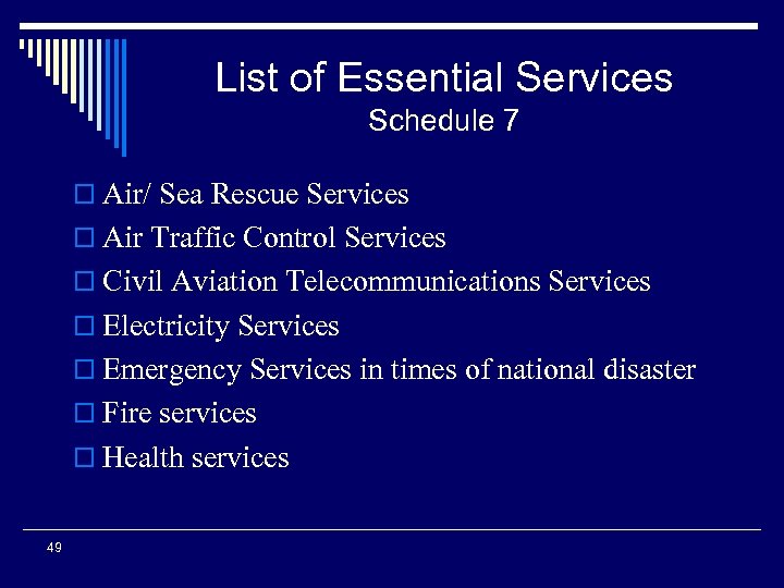 List of Essential Services Schedule 7 o Air/ Sea Rescue Services o Air Traffic
