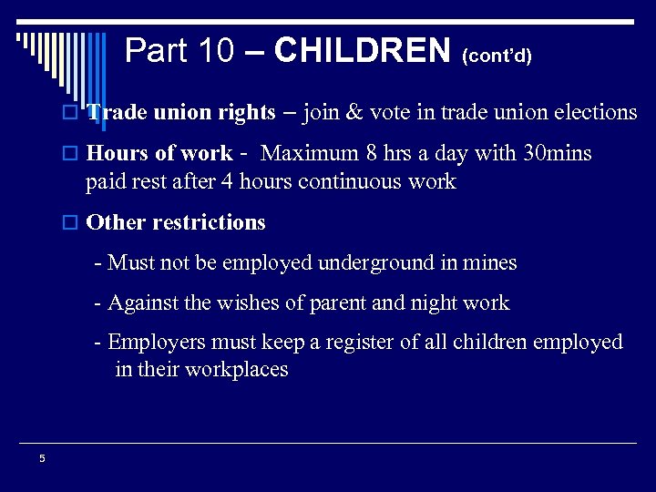 Part 10 – CHILDREN (cont’d) o Trade union rights – join & vote in