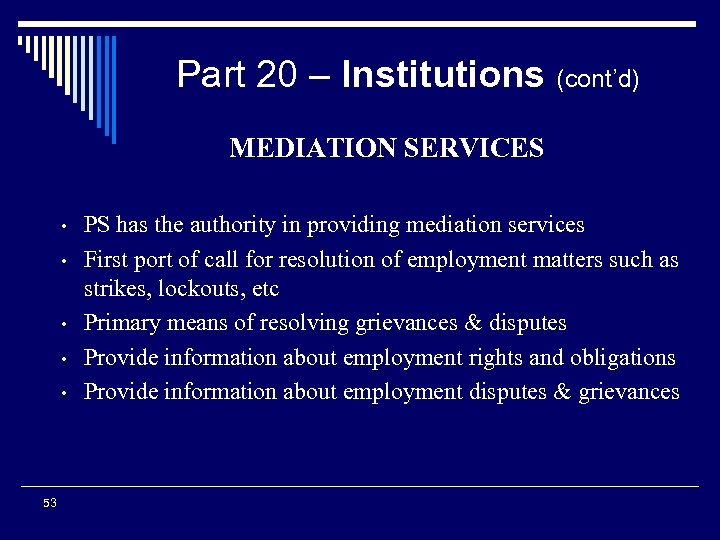 Part 20 – Institutions (cont’d) MEDIATION SERVICES • • • 53 PS has the