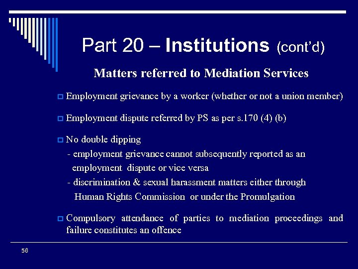 Part 20 – Institutions (cont’d) Matters referred to Mediation Services p Employment grievance by