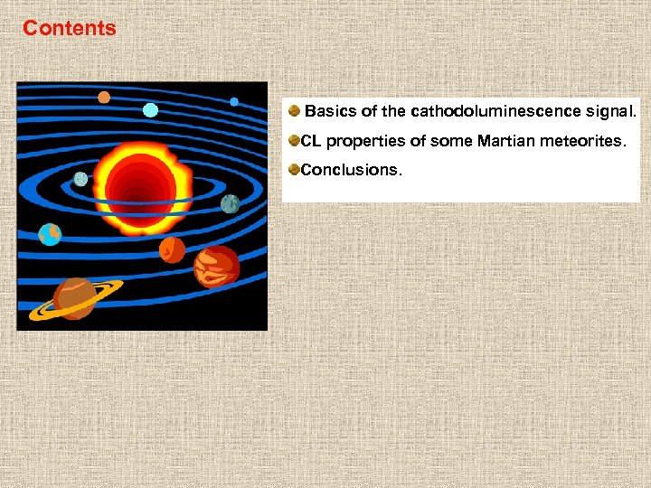 Contents Basics of the cathodoluminescence signal. CL properties of some Martian meteorites. Conclusions. 