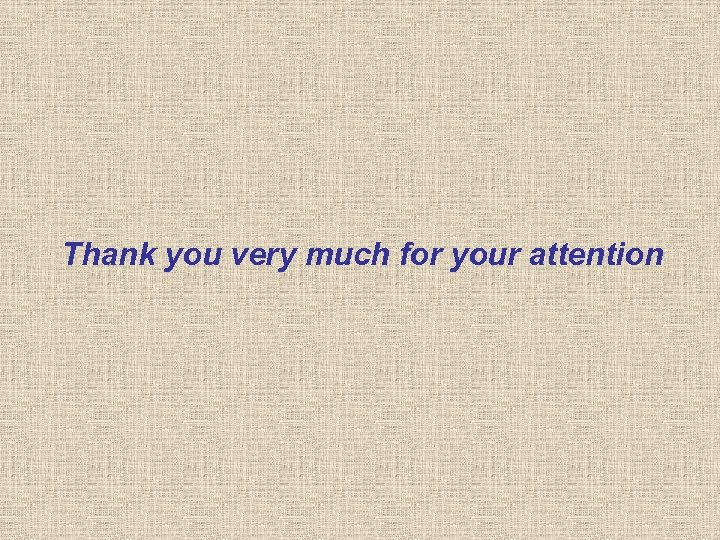 Thank you very much for your attention 