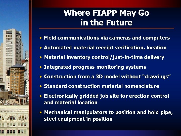 Where FIAPP May Go in the Future • Field communications via cameras and computers