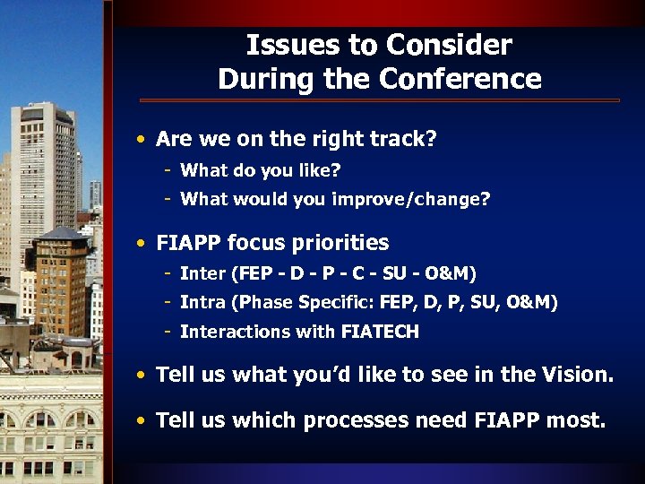 Issues to Consider During the Conference • Are we on the right track? -