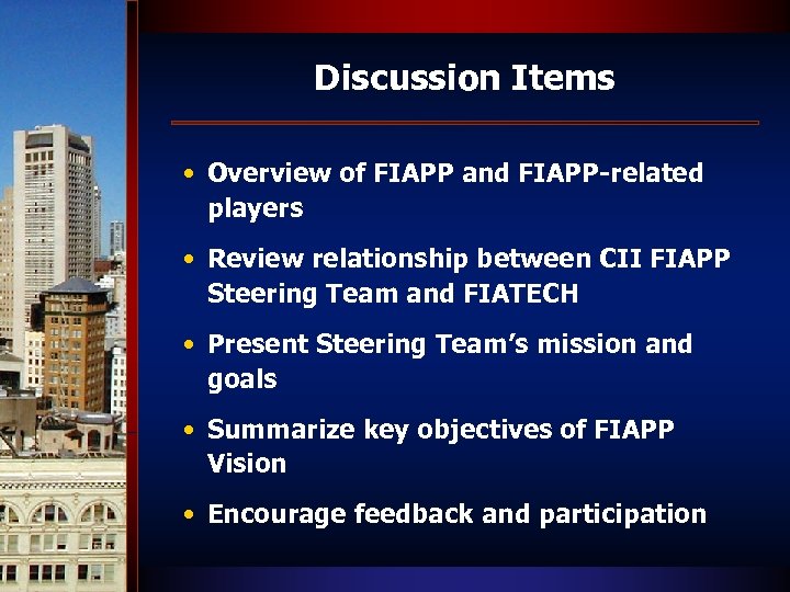 Discussion Items • Overview of FIAPP and FIAPP-related players • Review relationship between CII