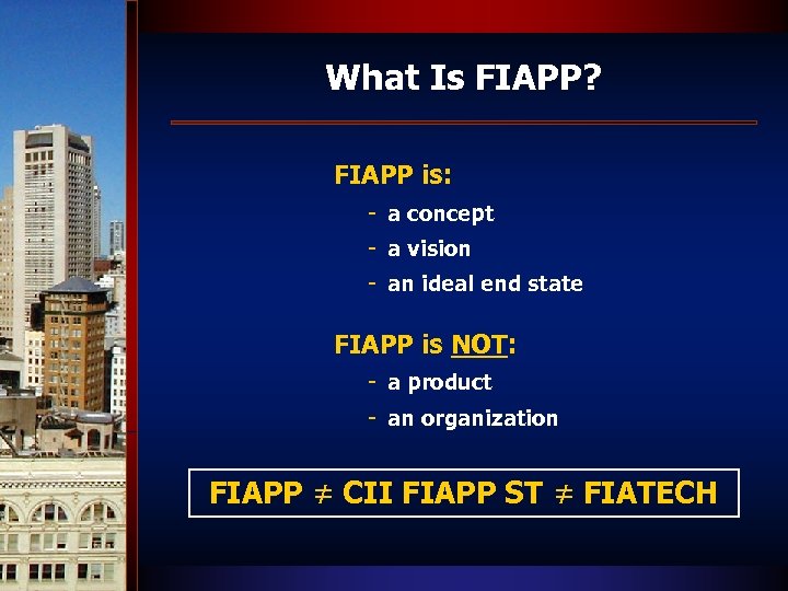 What Is FIAPP? FIAPP is: - a concept - a vision - an ideal