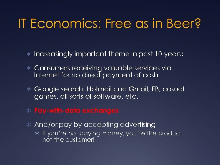 IT Economics: Free as in Beer? Ü Increasingly important theme in past 10 years: