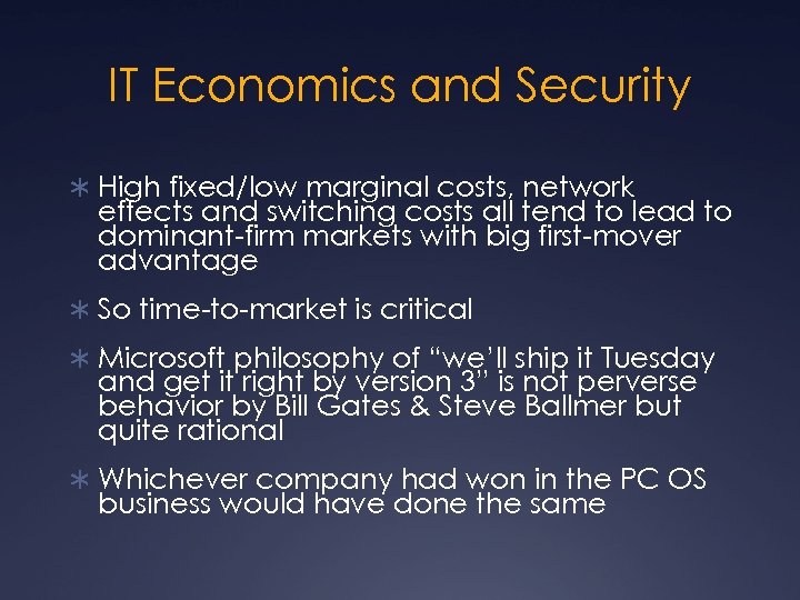 IT Economics and Security Ü High fixed/low marginal costs, network effects and switching costs