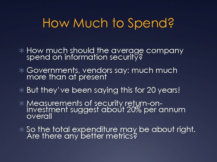 How Much to Spend? Ü How much should the average company spend on information