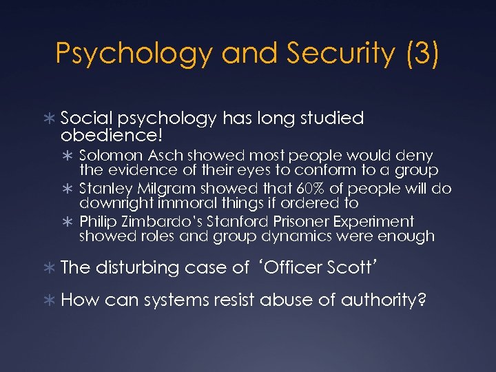 Psychology and Security (3) Ü Social psychology has long studied obedience! Ü Solomon Asch