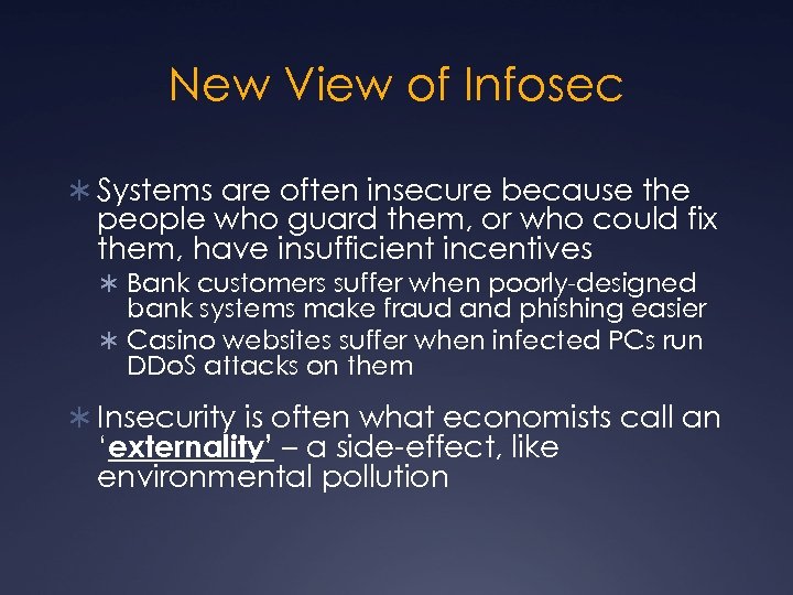 New View of Infosec Ü Systems are often insecure because the people who guard