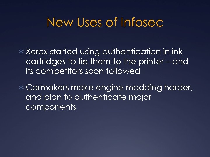 New Uses of Infosec Ü Xerox started using authentication in ink cartridges to tie