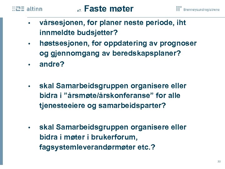  Faste møter s 7. • • • vårsesjonen, for planer neste periode, iht