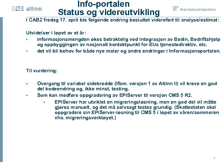 Info-portalen Status og videreutvikling I CAB 2 fredag 17. april ble følgende endring besluttet