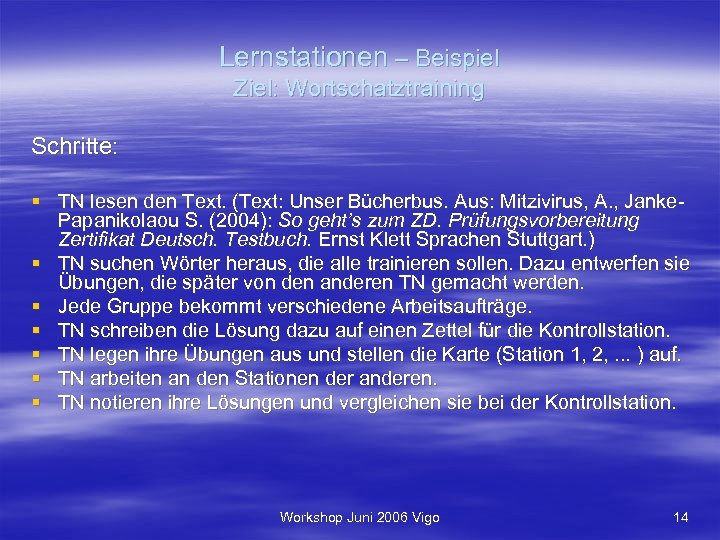 Lernstationen – Beispiel Ziel: Wortschatztraining Schritte: § TN lesen den Text. (Text: Unser Bücherbus.