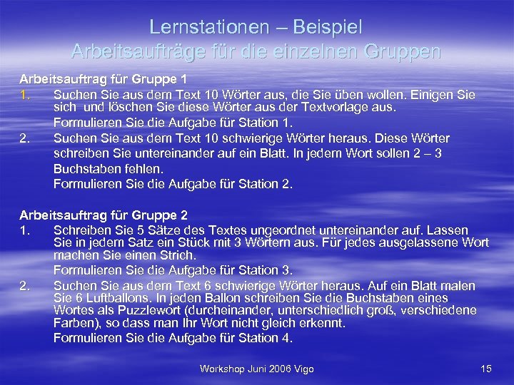 Lernstationen – Beispiel Arbeitsaufträge für die einzelnen Gruppen Arbeitsauftrag für Gruppe 1 1. Suchen