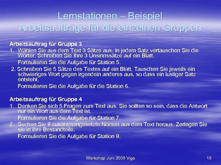 Lernstationen – Beispiel Arbeitsaufträge für die einzelnen Gruppen Arbeitsauftrag für Gruppe 3 1. Wählen