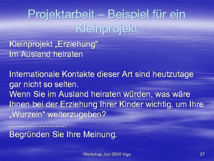 Projektarbeit – Beispiel für ein Kleinprojekt „Erziehung“ Im Ausland heiraten Internationale Kontakte dieser Art