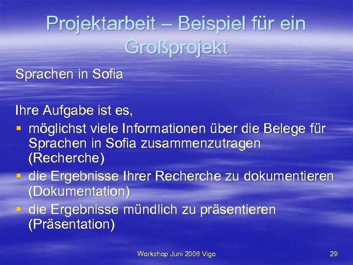 Projektarbeit – Beispiel für ein Großprojekt Sprachen in Sofia Ihre Aufgabe ist es, §