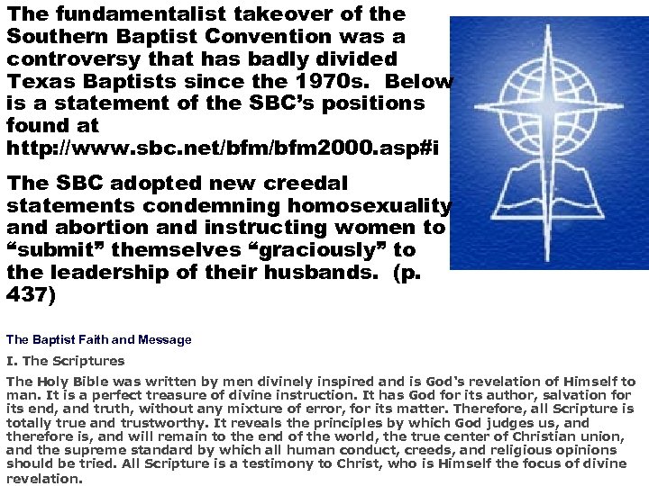 The fundamentalist takeover of the Southern Baptist Convention was a controversy that has badly