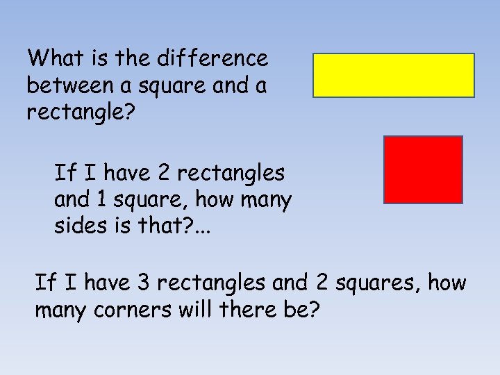 What is the difference between a square and a rectangle? If I have 2