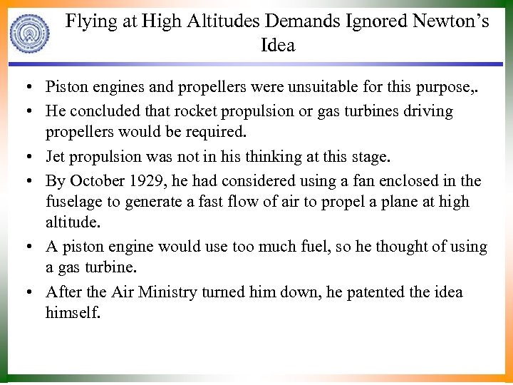 Flying at High Altitudes Demands Ignored Newton’s Idea • Piston engines and propellers were