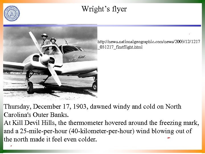 Wright’s flyer http: //news. nationalgeographic. com/news/2003/12/1217 _031217_firstflight. html Thursday, December 17, 1903, dawned windy