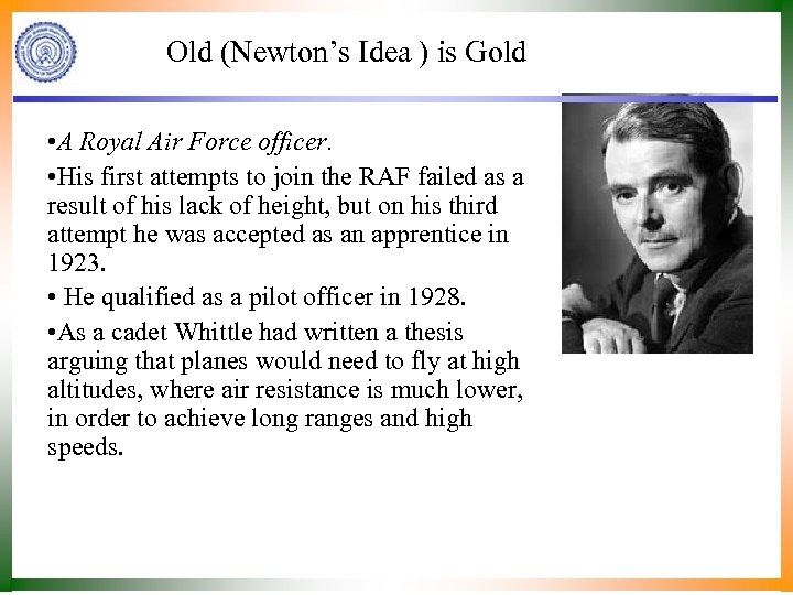 Old (Newton’s Idea ) is Gold • A Royal Air Force officer. • His