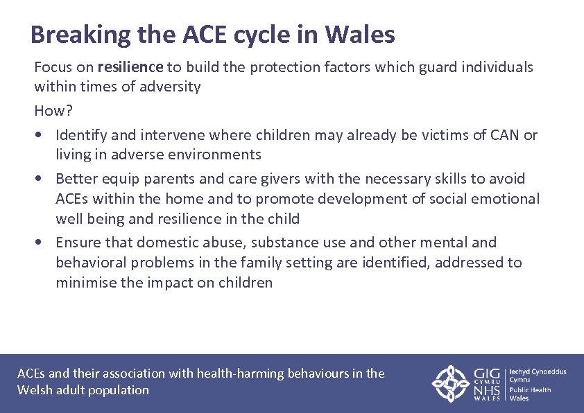 Breaking the ACE cycle in Wales Focus on resilience to build the protection factors