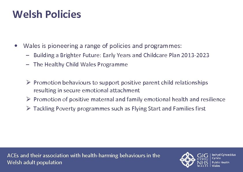 Welsh Policies • Wales is pioneering a range of policies and programmes: – Building