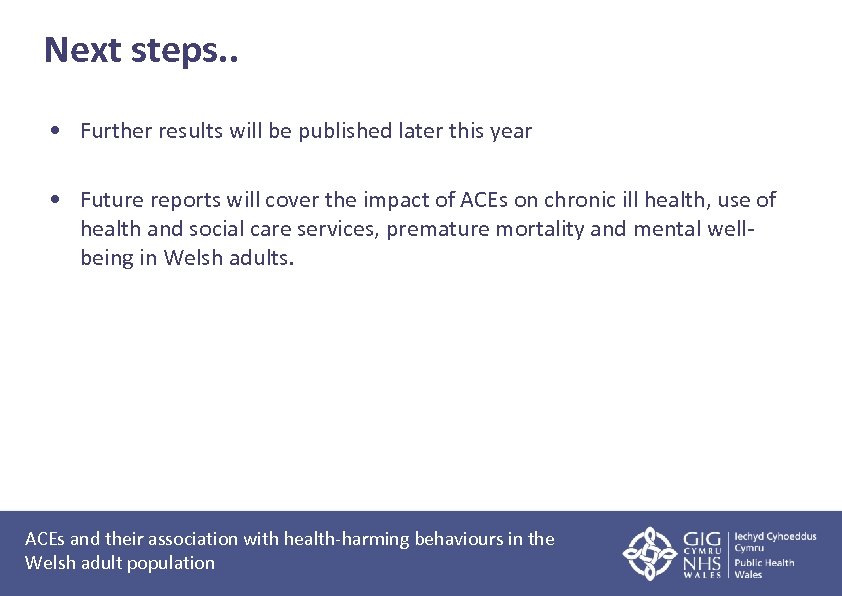 Next steps. . • Further results will be published later this year • Future