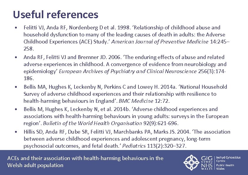 Useful references • • • Felitti VJ, Anda RF, Nordenberg D et al. 1998.